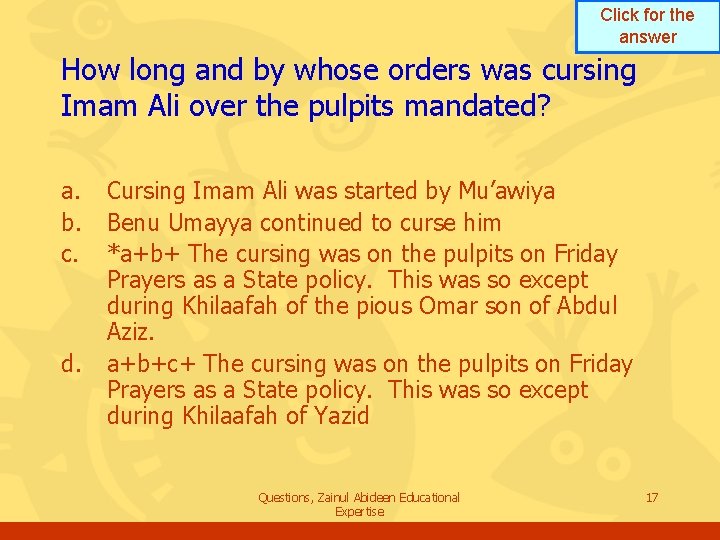 Click for the answer How long and by whose orders was cursing Imam Ali Click for the answer How long and by whose orders was cursing Imam Ali