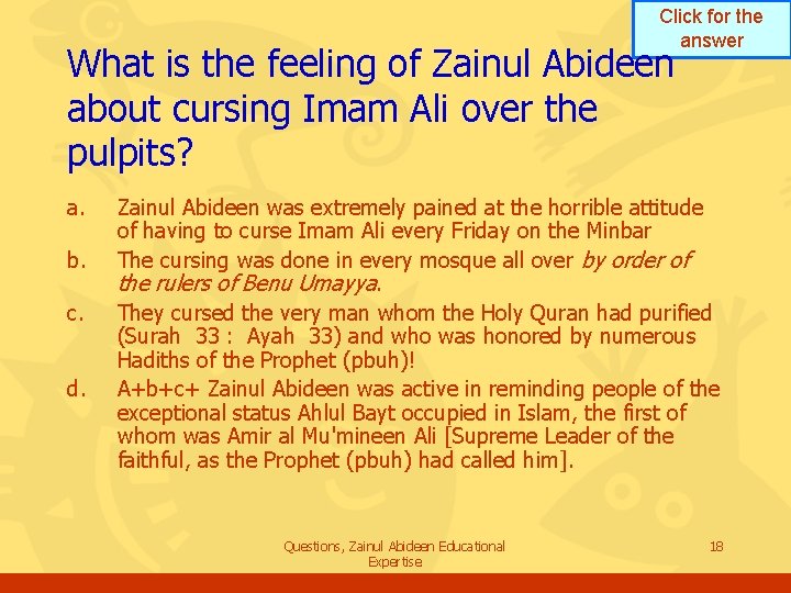 Click for the answer What is the feeling of Zainul Abideen about cursing Imam Click for the answer What is the feeling of Zainul Abideen about cursing Imam