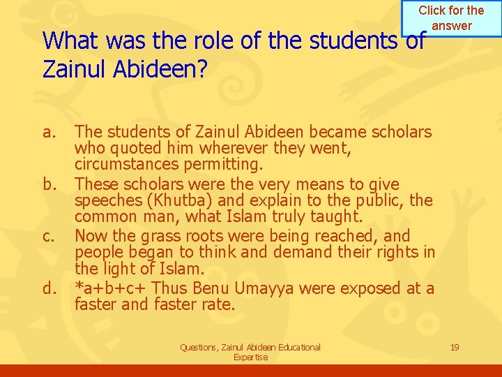Click for the answer What was the role of the students of Zainul Abideen? Click for the answer What was the role of the students of Zainul Abideen?