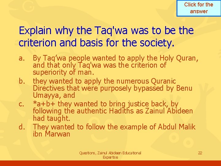 Click for the answer Explain why the Taq'wa was to be the criterion and Click for the answer Explain why the Taq'wa was to be the criterion and