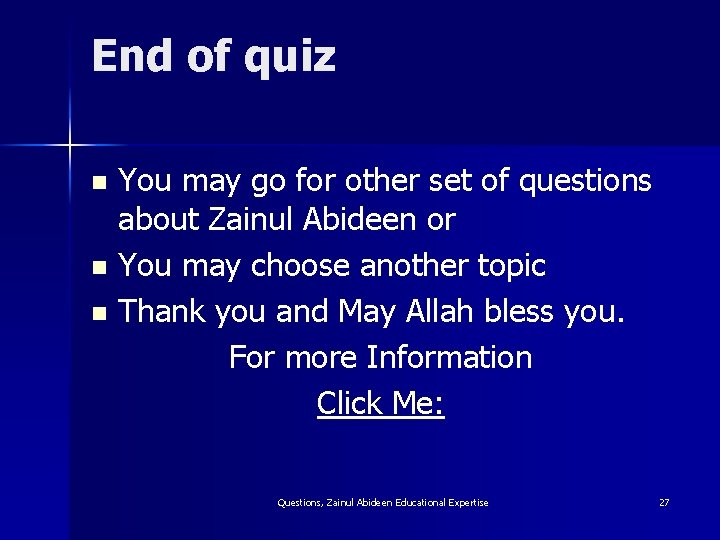 End of quiz You may go for other set of questions about Zainul Abideen End of quiz You may go for other set of questions about Zainul Abideen