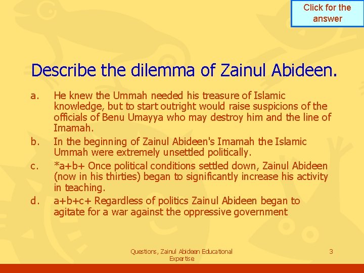 Click for the answer Describe the dilemma of Zainul Abideen. a. b. c. d. Click for the answer Describe the dilemma of Zainul Abideen. a. b. c. d.