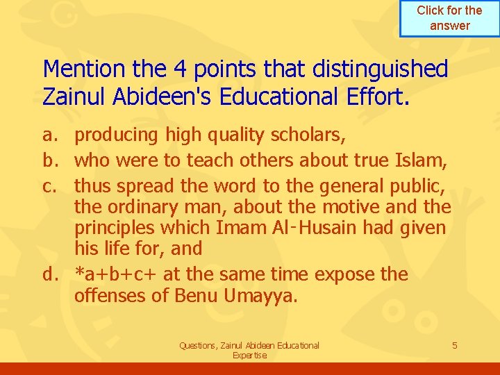 Click for the answer Mention the 4 points that distinguished Zainul Abideen's Educational Effort. Click for the answer Mention the 4 points that distinguished Zainul Abideen's Educational Effort.