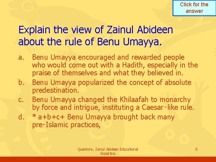 Click for the answer Explain the view of Zainul Abideen about the rule of Click for the answer Explain the view of Zainul Abideen about the rule of