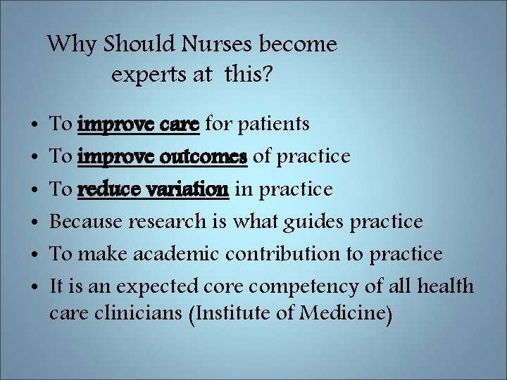 Why Should Nurses become experts at this? • • • To improve care for