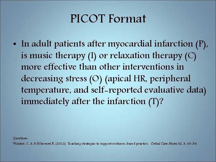 PICOT Format • In adult patients after myocardial infarction (P), is music therapy (I)