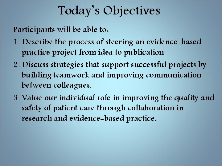 Today’s Objectives Participants will be able to: 1. Describe the process of steering an