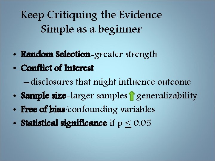 Keep Critiquing the Evidence Simple as a beginner • Random Selection-greater strength • Conflict