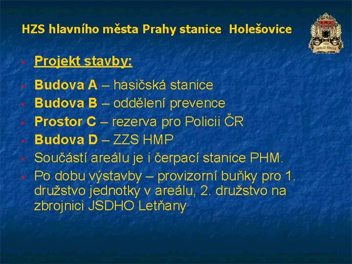 HZS hlavního města Prahy stanice Holešovice • Projekt stavby: • Budova A – hasičská