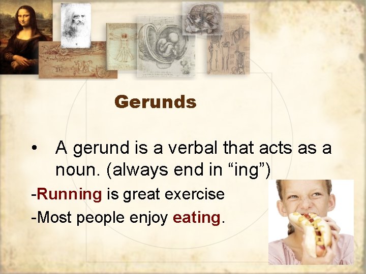 Gerunds • A gerund is a verbal that acts as a noun. (always end Gerunds • A gerund is a verbal that acts as a noun. (always end