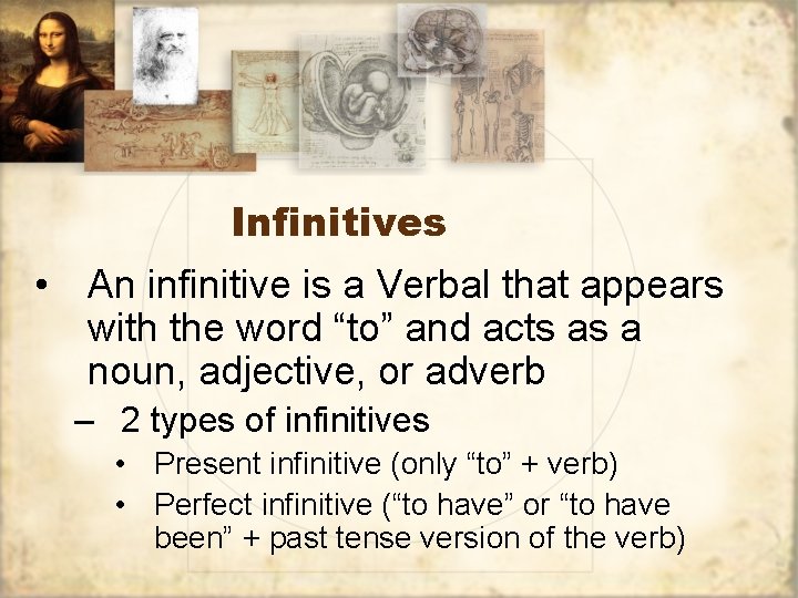 Infinitives • An infinitive is a Verbal that appears with the word “to” and Infinitives • An infinitive is a Verbal that appears with the word “to” and