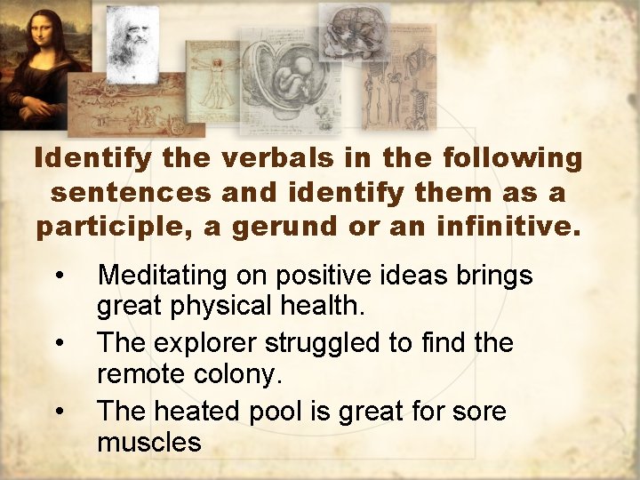 Identify the verbals in the following sentences and identify them as a participle, a Identify the verbals in the following sentences and identify them as a participle, a