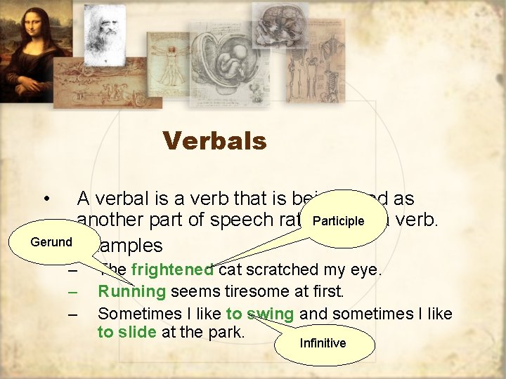 Verbals • A verbal is a verb that is being used as Participle another Verbals • A verbal is a verb that is being used as Participle another