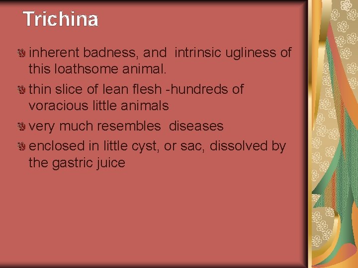 Trichina inherent badness, and intrinsic ugliness of this loathsome animal. thin slice of lean