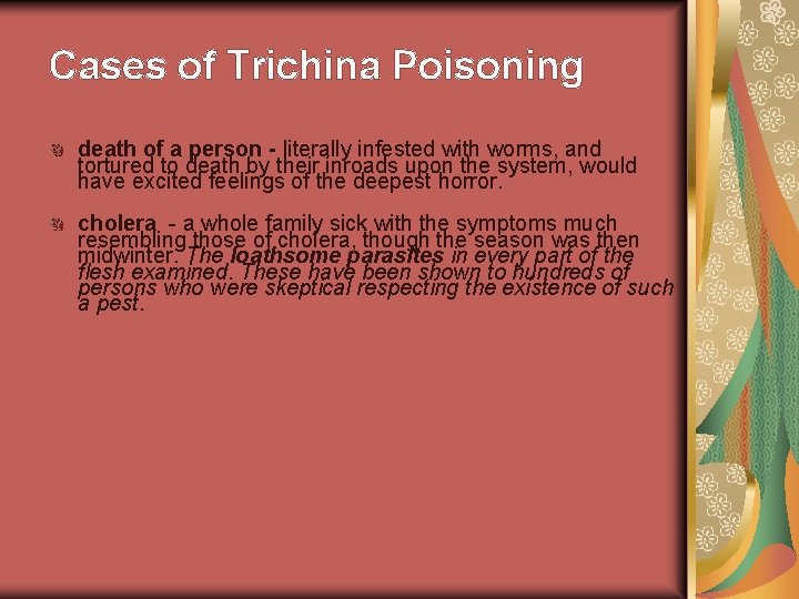 Cases of Trichina Poisoning death of a person - literally infested with worms, and