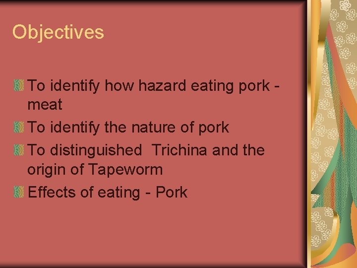 Objectives To identify how hazard eating pork meat To identify the nature of pork