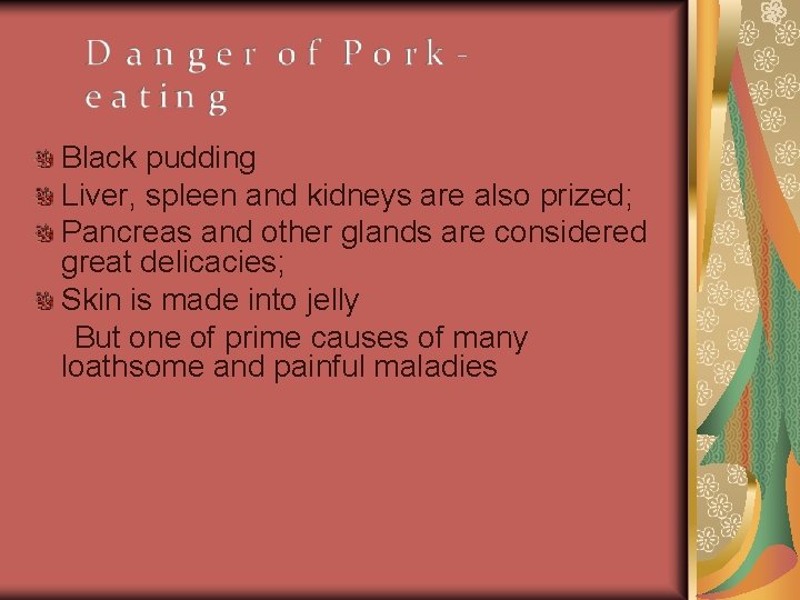 Black pudding Liver, spleen and kidneys are also prized; Pancreas and other glands are