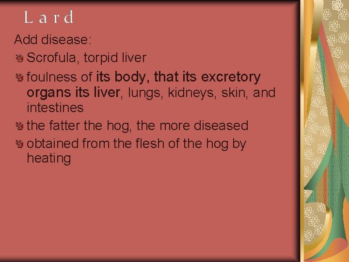 Add disease: Scrofula, torpid liver foulness of its body, that its excretory organs its