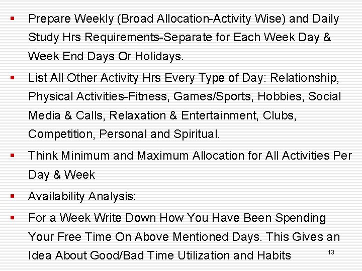 § Prepare Weekly (Broad Allocation-Activity Wise) and Daily Study Hrs Requirements-Separate for Each Week