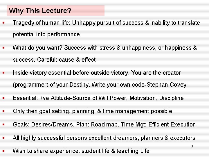 Why This Lecture? § Tragedy of human life: Unhappy pursuit of success & inability