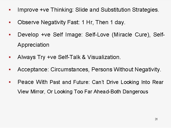  • Improve +ve Thinking: Slide and Substitution Strategies. • Observe Negativity Fast: 1