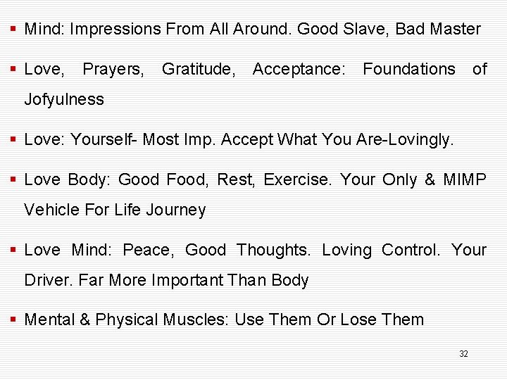 § Mind: Impressions From All Around. Good Slave, Bad Master § Love, Prayers, Gratitude,