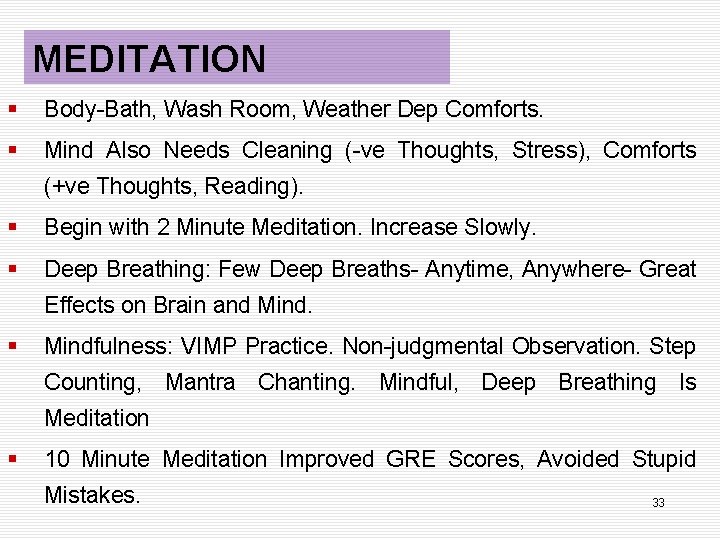 MEDITATION § Body-Bath, Wash Room, Weather Dep Comforts. § Mind Also Needs Cleaning (-ve