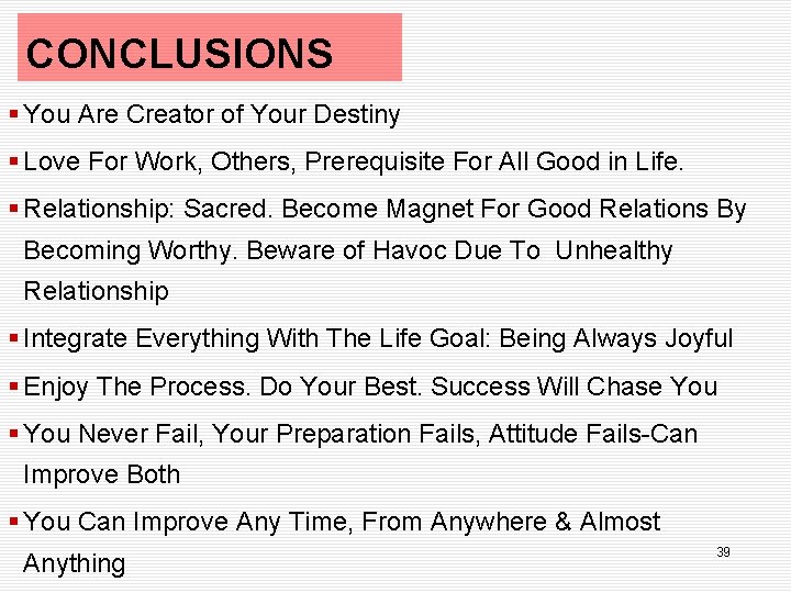 CONCLUSIONS § You Are Creator of Your Destiny § Love For Work, Others, Prerequisite
