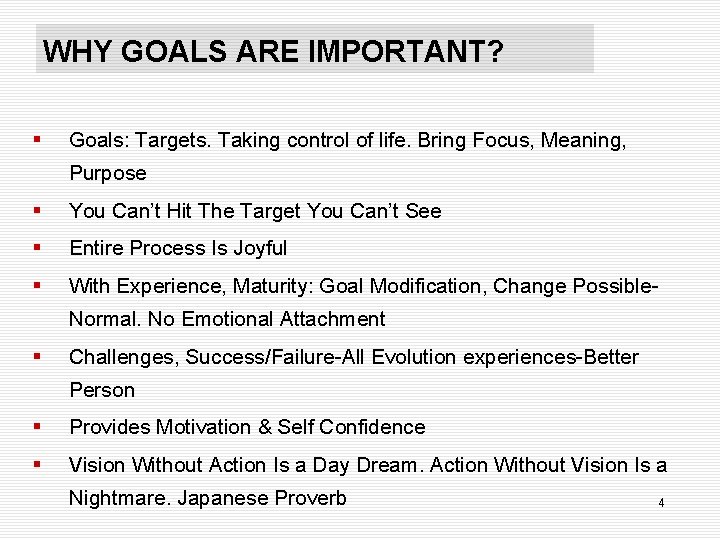 WHY GOALS ARE IMPORTANT? § Goals: Targets. Taking control of life. Bring Focus, Meaning,