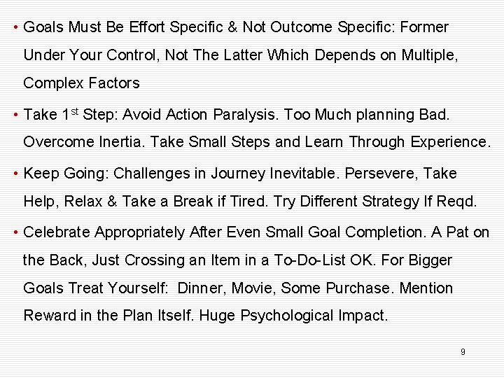  • Goals Must Be Effort Specific & Not Outcome Specific: Former Under Your