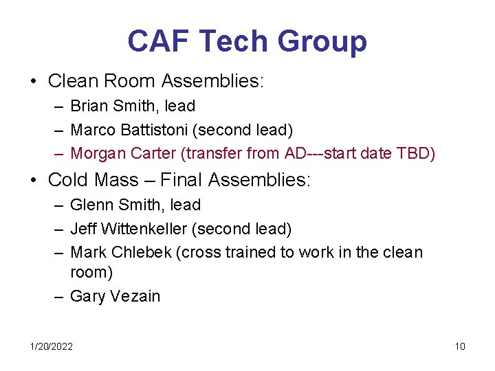 CAF Tech Group • Clean Room Assemblies: – Brian Smith, lead – Marco Battistoni