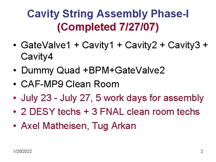 Cavity String Assembly Phase-I (Completed 7/27/07) • Gate. Valve 1 + Cavity 2 +