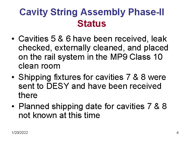 Cavity String Assembly Phase-II Status • Cavities 5 & 6 have been received, leak