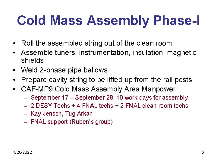 Cold Mass Assembly Phase-I • Roll the assembled string out of the clean room