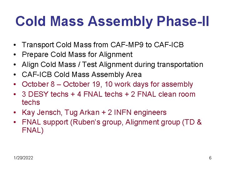 Cold Mass Assembly Phase-II • • • Transport Cold Mass from CAF-MP 9 to