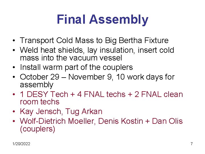 Final Assembly • Transport Cold Mass to Big Bertha Fixture • Weld heat shields,