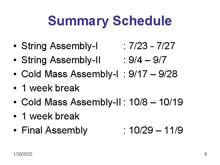 Summary Schedule • • String Assembly-I : 7/23 - 7/27 String Assembly-II : 9/4