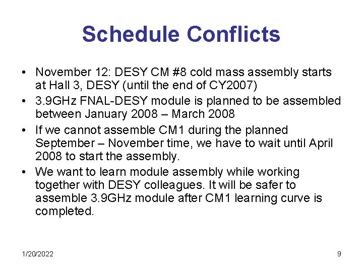 Schedule Conflicts • November 12: DESY CM #8 cold mass assembly starts at Hall