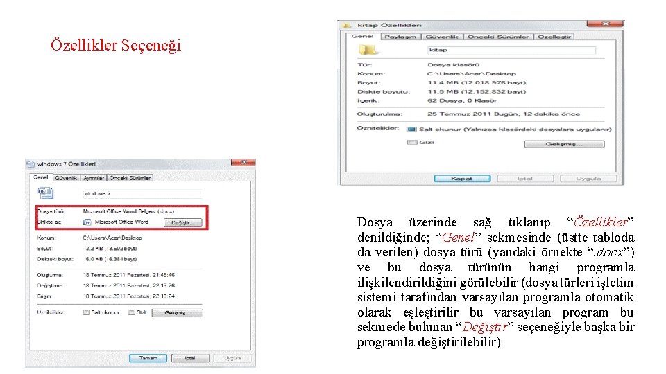 Özellikler Seçeneği Dosya üzerinde sağ tıklanıp “Özellikler” denildiğinde; “Genel” sekmesinde (üstte tabloda da verilen)