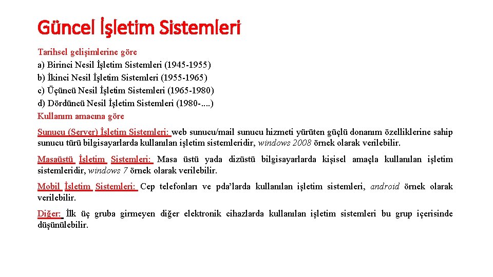 Güncel İşletim Sistemleri Tarihsel gelişimlerine göre a) Birinci Nesil İşletim Sistemleri (1945 -1955) b)