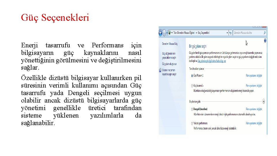 Güç Seçenekleri Enerji tasarrufu ve Performans için bilgisayarın güç kaynaklarını nasıl yönettiğinin görülmesini ve