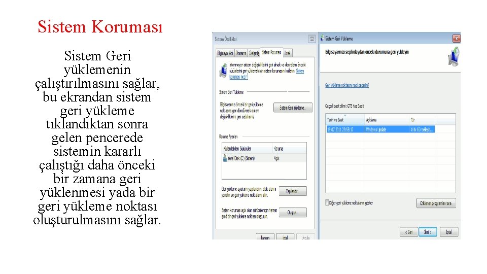 Sistem Koruması Sistem Geri yüklemenin çalıştırılmasını sağlar, bu ekrandan sistem geri yükleme tıklandıktan sonra