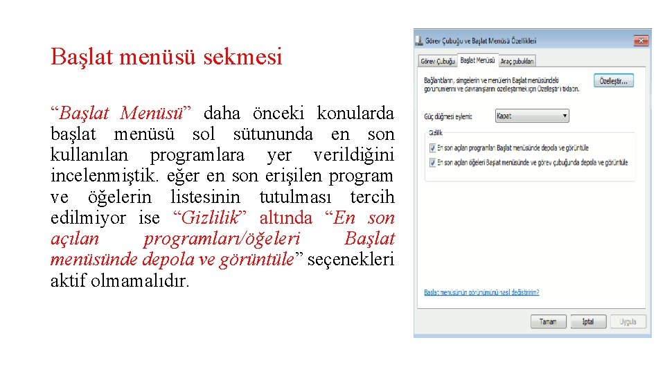 Başlat menüsü sekmesi “Başlat Menüsü” daha önceki konularda başlat menüsü sol sütununda en son