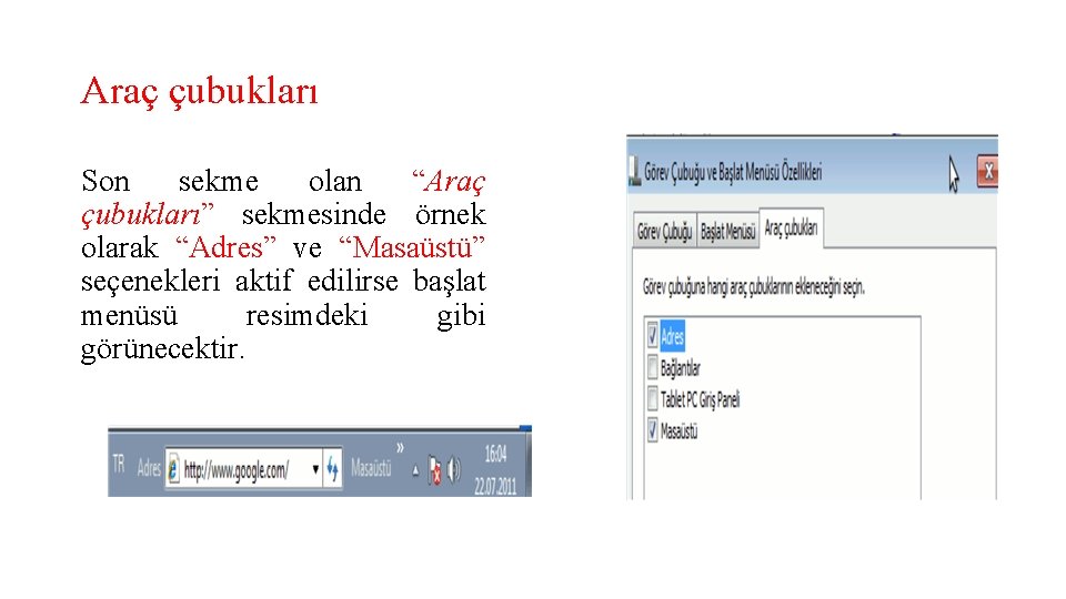 Araç çubukları Son sekme olan “Araç çubukları” sekmesinde örnek olarak “Adres” ve “Masaüstü” seçenekleri