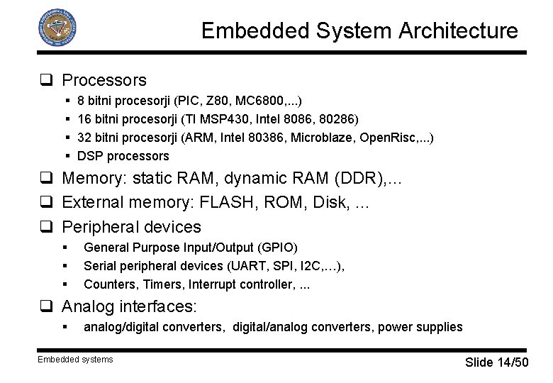 Embedded System Architecture q Processors § § 8 bitni procesorji (PIC, Z 80, MC