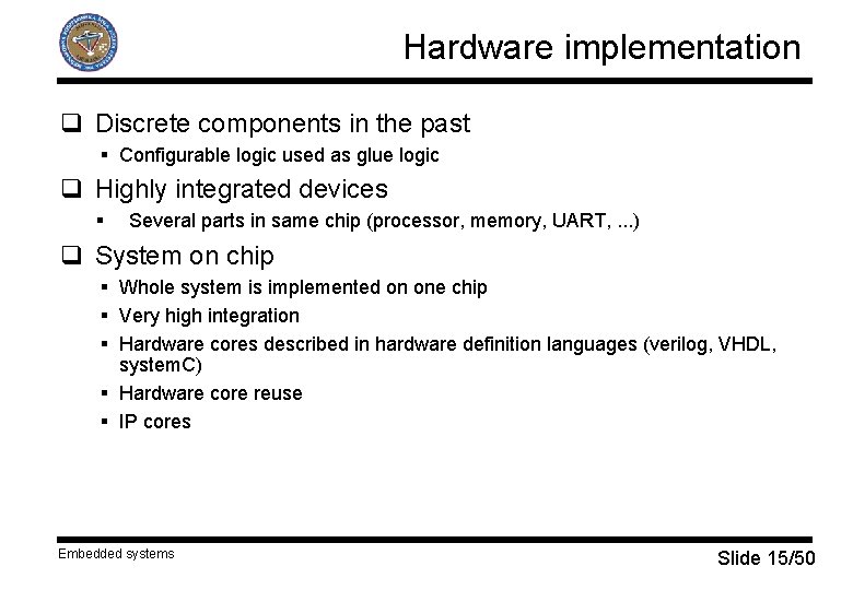 Hardware implementation q Discrete components in the past § Configurable logic used as glue