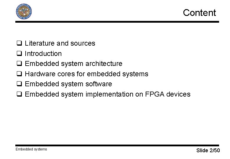 Content q Literature and sources q Introduction q Embedded system architecture q Hardware cores