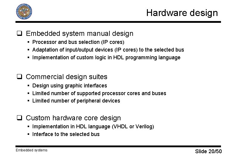 Hardware design q Embedded system manual design § Processor and bus selection (IP cores)