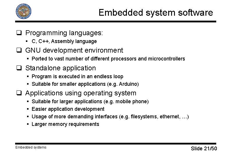 Embedded system software q Programming languages: § C, C++, Assembly language q GNU development