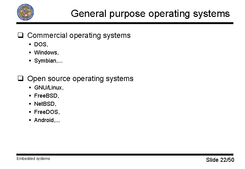 General purpose operating systems q Commercial operating systems § DOS, § Windows, § Symbian,